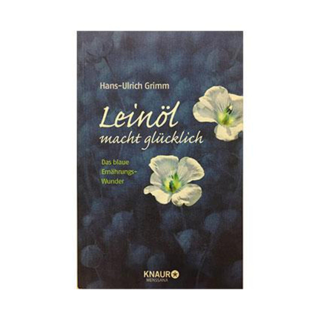 Leinöl macht glücklich - Hans-Ulrich Grimm I www.bio-vivo.ch